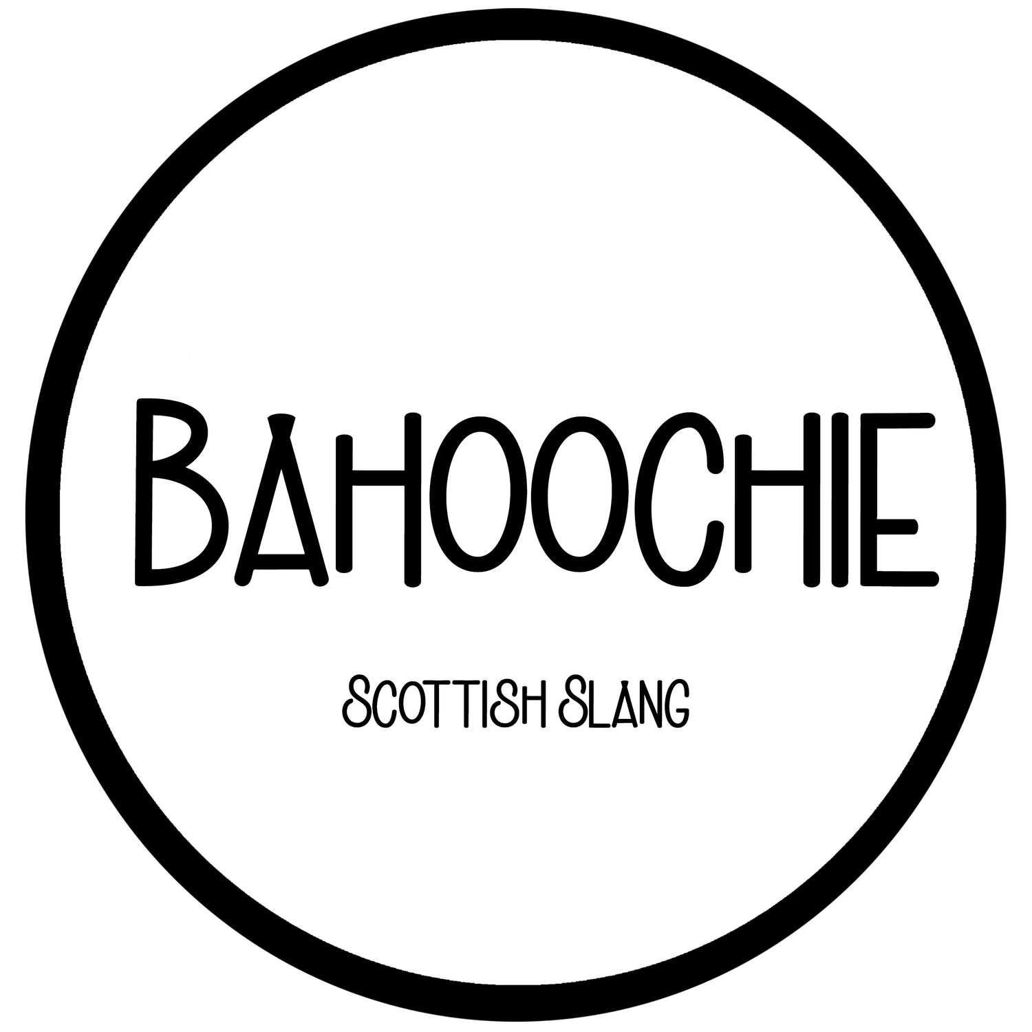 Bahoochie - Scots Slang