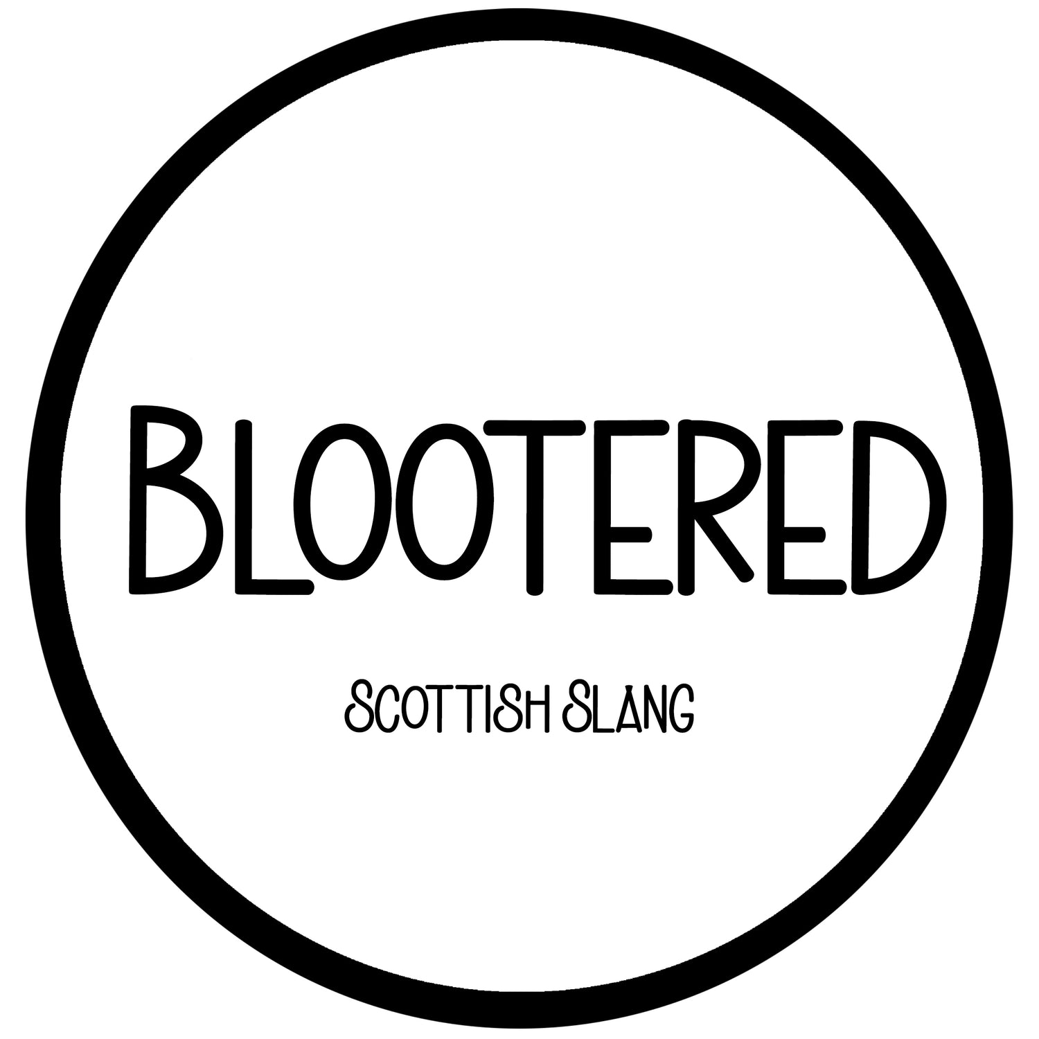 Blootered - Scots Slang